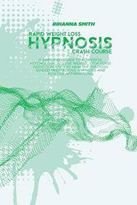 Rapid Weight Loss Hypnosis Crash Course