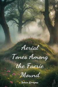 Aerial Tones Among the Faerie Mound