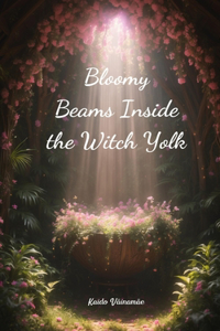 Bloomy Beams Inside the Witch Yolk