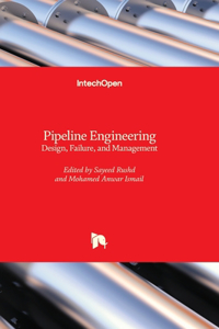 Pipeline Engineering - Design, Failure, and Management