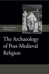 Archaeology of Post-Medieval Religion