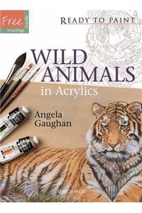Ready to Paint: Wild Animals in Acrylics