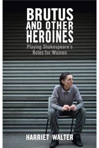 Brutus and Other Heroines