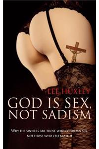 God is Sex, not Sadism