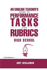 English Teacher's Guide to Performance Tasks and Rubrics