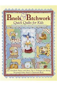 Panels & Patchwork: Quick Quilts for Kids: 22 Fast-Finish Projects with Basics, Tips & Techniques for Mixing Pre-Printed Fabric Panels & Patchwork Blocks