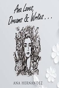 Ana Loves, Dreams and Writes