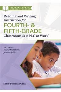 Reading and Writing Instruction for Fourth- And Fifth-Grade Classrooms in a Plc at Work(r)