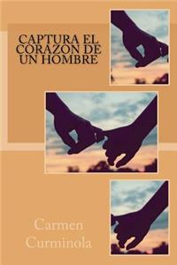 Captura el Corazon de Un Hombre