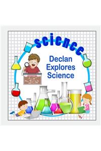 Declan Explores Science