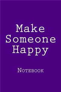 Make Someone Happy