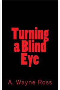 Turning a Blind Eye