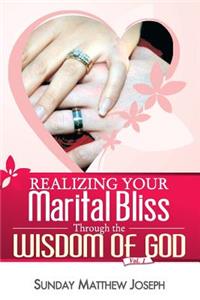 Realizing your marital bliss through the wisdom of God