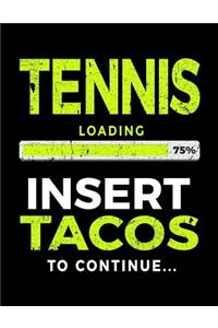 Tennis Loading 75% Insert Tacos to Continue