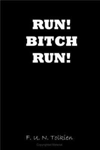 Run! Bitch Run!: Notebook, Gift, Funny, Journal, Diary, Run! Bitch Run!
