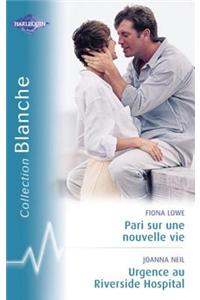 Pari Sur Une Nouvelle Vie - Urgence Au Riverside Hospital (Harlequin Blanche)