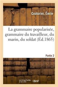 Grammaire Popularisée, Grammaire Du Travailleur, Du Marin, Du Soldat. Partie 2
