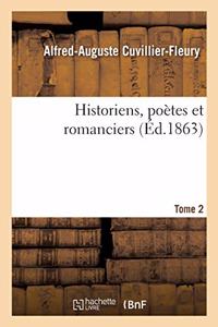 Historiens, Poètes Et Romanciers. Tome 2