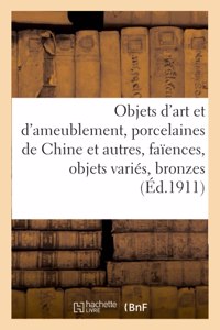 Objets d'Art Et d'Ameublement, Porcelaines de Chine Et Autres, Faïences, Objets Variés