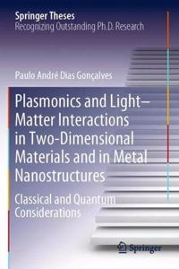 Plasmonics and Light-Matter Interactions in Two-Dimensional Materials and in Metal Nanostructures