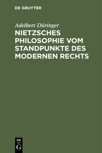 Nietzsches Philosophie Vom Standpunkte Des Modernen Rechts