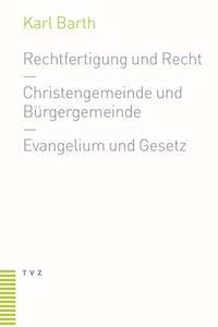 Rechtfertigung Und Recht. Christengemeinde Und Burgergemeinde. Evangelium Und Gesetz