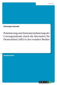 Polarisierung und Instrumentalisierung der Coronapandemie durch die Alternative für Deutschland (AfD) in den sozialen Medien