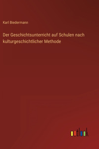 Geschichtsunterricht auf Schulen nach kulturgeschichtlicher Methode