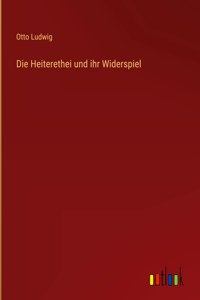 Heiterethei und ihr Widerspiel