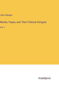 Monks, Popes, and Their Political Intrigues
