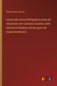 Intorno alla notizia bibliografica posta dal chiarissimo don Celestino Cavedoni nelle memorie di Modena sull'aes grave del museo Kircheriano