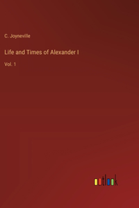 Life and Times of Alexander I