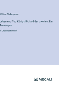 Leben und Tod Königs Richard des zweiten; Ein Trauerspiel