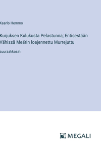 Kurjuksen Kulukusta Pelastunna; Entisestään Vähissä Meärin loajennettu Murrejuttu