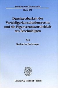 Durchsetzbarkeit Des Verteidigerkonsultationsrechts Und Die Eigenverantwortlichkeit Des Beschuldigten