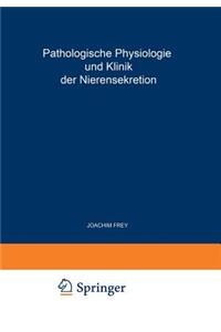 Pathologische Physiologie und Klinik der Nierensekretion