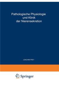 Pathologische Physiologie Und Klinik Der Nierensekretion