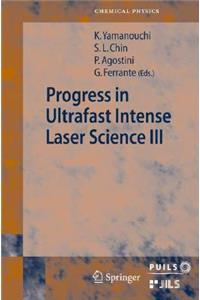 Progress in Ultrafast Intense Laser Science Volume III