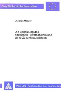 Die Bedeutung Des Deutschen Privatbankiers Und Seine Zukunftsaussichten