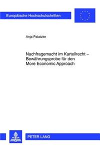 Nachfragemacht Im Kartellrecht - Bewaehrungsprobe Fuer Den More Economic Approach