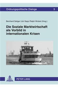 Die Soziale Marktwirtschaft ALS Vorbild in Internationalen Krisen