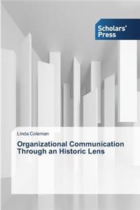 Organizational Communication Through an Historic Lens