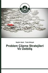 Problem Çözme Stratejileri Ve Üstbiliş