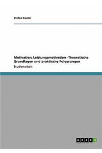 Motivation, Leistungsmotivation - Theoretische Grundlagen und praktische Folgerungen