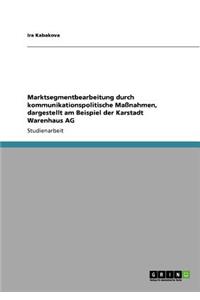 Marktsegmentbearbeitung durch kommunikationspolitische Maßnahmen, dargestellt am Beispiel der Karstadt Warenhaus AG