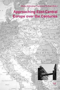 Approaching East-Central Europe Over the Centuries, 19