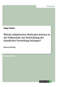 Welche didaktischen Methoden können in der Volksschule zur Entwicklung der räumlichen Vorstellung beitragen?