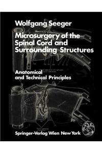 Microsurgery of the Spinal Cord and Surrounding Structures: Anatomical and Technical Principles