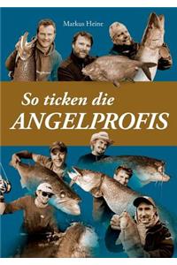 So Ticken Die Angelprofis