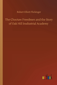 Choctaw Freedmen and the Story of Oak Hill Insdustrial Academy